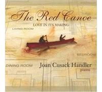 The Red Canoe Love in Its Making by Joan Cusack Handler Joan Cusack Handler (Auteur)