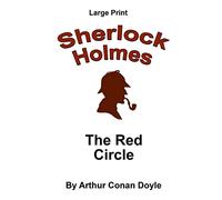 The Red Circle: Sherlock Holmes in Large Print