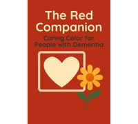 The Red Companion: A Book That Walks Beside You: A gentle guide for early stage dementia, helping you overcome challenges when memories feel uncertain