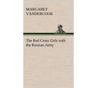 The Red Cross Girls With The Russian Army