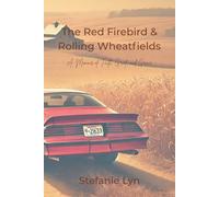 The Red Firebird & Rolling Wheatfields: A Memoir of Faith, Grief, and Grace