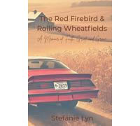 The Red Firebird & Rolling Wheatfields: A Memoir of Faith, Grief, and Grace