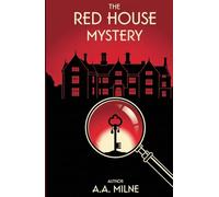 The Red House Mystery: A Classic Golden Age Detective Novel