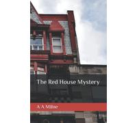 The Red House Mystery: A classic locked room whodunnit (Annotated)