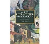 The Red International of Labour Unions (RILU) 1920 - 1937 (Historical Materialism) - [Version Originale] Inconnu (Auteur)