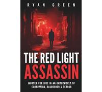 The Red Light Assassin: Murder for Hire in an Underworld of Corruption, Bloodshed & Terror