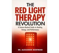 The Red Light Therapy Revolution: A Science-Backed Guide to Healing, Energy, and Performance
