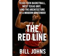 The Red Line: Texas Tech Basketball, West Texas Grit, and the Architecture of a Modern Contender