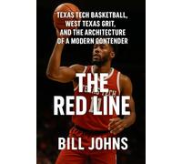 The Red Line: Texas Tech Basketball, West Texas Grit, and the Architecture of a Modern Contender