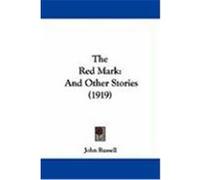 The Red Mark: And Other Stories (1919) Russell, John (Auteur)
