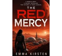 The Red Mercy: A Gripping Mars Colonisation Sci-Fi Thriller for Fans of Andy Weir, Kim Stanley Robinson and The Expanse