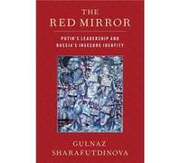 The Red Mirror - Sharafutdinova Gulnaz Reader in Politics Reader in Politics Kings College London - Oxford University Press Inc - Livre en Anglais - Paper Sharafutdinova Gulnaz Reader in Politics Read