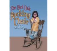The Red Oak Rocking Chair - Nelibeth Plaza - Author Solutions Inc - Livre en Anglais Nelibeth PlazaNelibeth Plaza (Auteur)