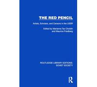 The Red Pencil: Artists, Scholars, and Censors in the USSR