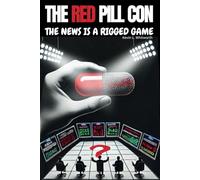 The Red Pill Con: The News Is a Rigged Game