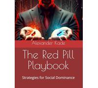 The Red Pill Playbook: Strategies for Social Dominance