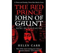 The Red Prince: The Life of John of Gaunt, the Duke of Lancaster