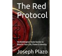 The Red Protocol: 101 Reddington-Style Stories to Rewrite Your Life, Power & Identity