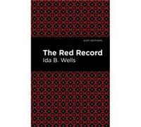 The Red Record by Ida B. Wells Ida B. Wells (Auteur)