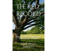 The Red Record: Tabulated Statistics and Alleged Causes of Lynching in the United States