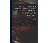The Red Road Book For All New England And Eastern New York [Cartographic Material]: Forty-Four Sectional Plates, Sixty-Four City Street Maps, Detailed