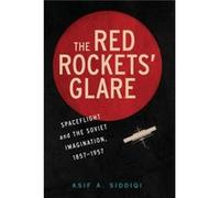 The Red Rockets Glare by Siddiqi & Asif A. Fordham University & New York Siddiqi Asif A. Fordham University New York (Auteur)