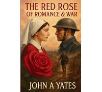 The Red Rose of Romance & War