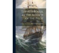 The Red Rover, By The Author Of The Pilot