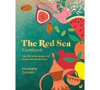 The Red Sea Cookbook: Over 100 family recipes and stories from Saudi Arabia