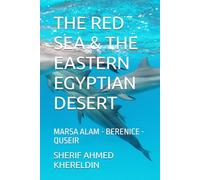 THE RED SEA & THE EASTERN EGYPTIAN DESERT: MARSA ALAM - BERENICE - QUSEIR