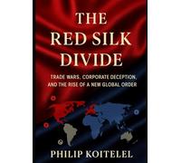 The Red Silk Divide: Trade Wars, Corporate Deception, and the Rise of a New Global Order