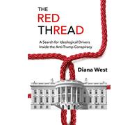 The Red Thread: A Search for Ideological Drivers Inside the Anti-Trump Conspiracy
