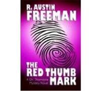 The Red Thumb Mark Austin R. Freeman, R. Austin Freeman (Auteur)