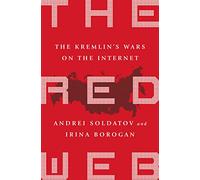 The Red Web: The Kremlin's Wars on the Internet