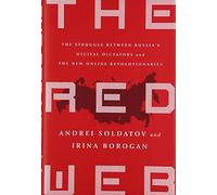 The Red Web: The Struggle Between Russia's Digital Dictators and the New Online Revolutionaries