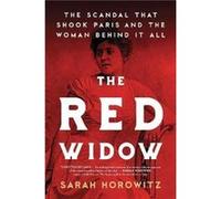 Sarah Horowitz – La veuve rouge – Le scandale qui a secoué Paris et la femme derrière tout cela