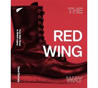 The Red Wing Way: From Main Street to Global Legacy