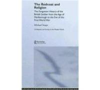 The Redcoat and Religion: The Forgotten History of the British Soldier from the Age of Marlborough to the Eve of the First World War Snape, Michael F. (Auteur)
