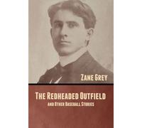 The Redheaded Outfield, And Other Baseball Stories