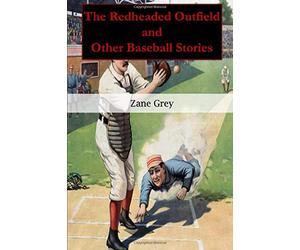 The Redheaded Outfield and Other Baseball Stories