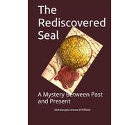 The Rediscovered Seal: A Mystery Between Past and Present