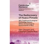 The Rediscovery of Huaca Pintada: Why Traditional Ecological Knowledge Matters Within Archaeological Environments in Peru