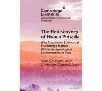 The Rediscovery of Huaca Pintada: Why Traditional Ecological Knowledge Matters Within Archaeological Environments in Peru