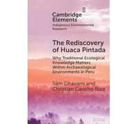 The Rediscovery of Huaca Pintada: Why Traditional Ecological Knowledge Matters Within Archaeological Environments in Peru