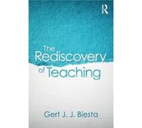 The Rediscovery of Teaching by Biesta & Gert Maynooth University & Ireland and University of Edinburgh & UK Gert J J Biesta, (Auteur)