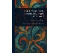 The Redskins; Or, Indian And Injin, Volume 1.