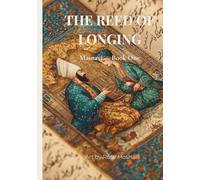 The Reed of Longing Masnavi - Book One: A Fine-Art Poetry Edition Inspired by Rumi