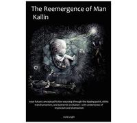 The Reemergence Of Man, Kailin
