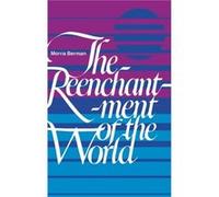 The Reenchantment of the World by Morris Berman Morris Berman (Auteur)