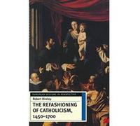 The Refashioning of Catholicism, 1450-1700: A Reassessment of the Counter-Reformation (European History in Perspective) Bireley, Robert (Auteur)
